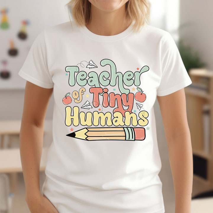 Teacher of Tiny Humans- Screen Print Transfer
