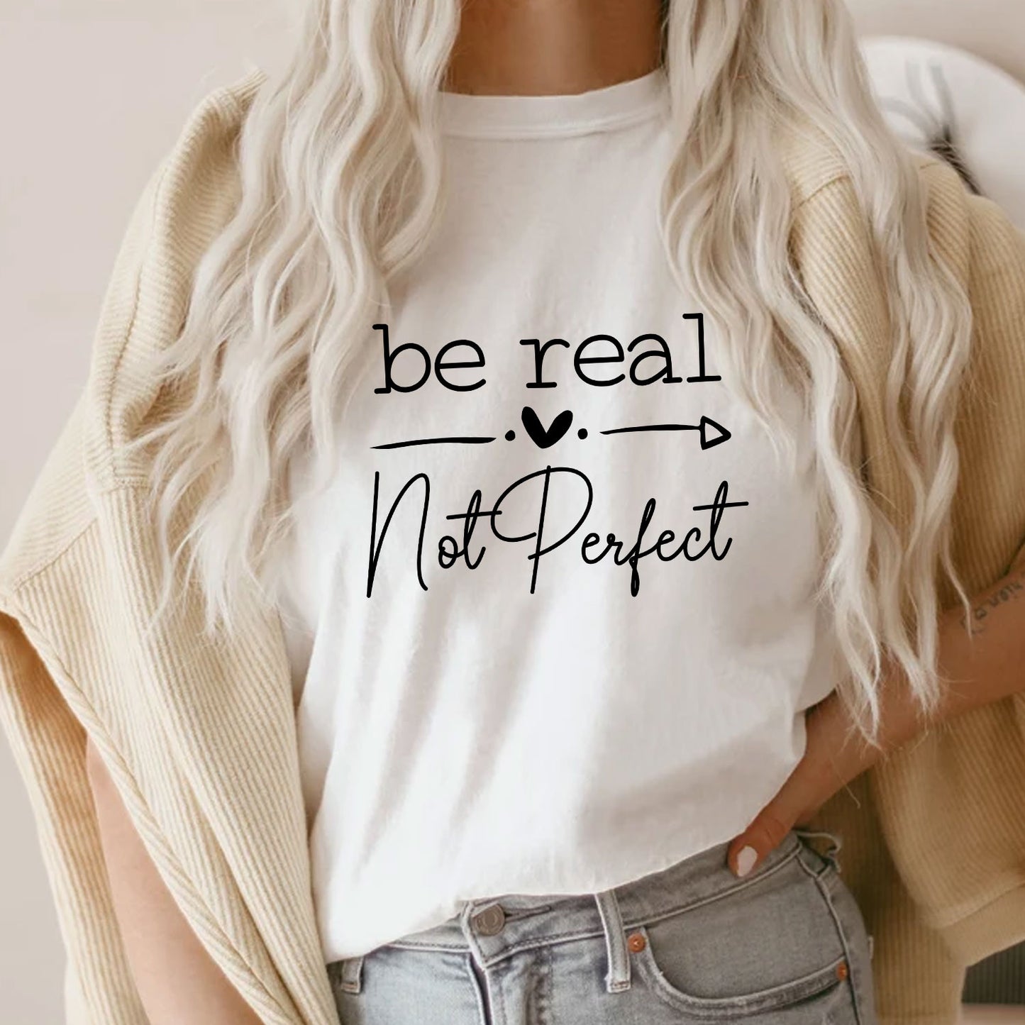 Be Real Not Perfect - Screen Print Transfer